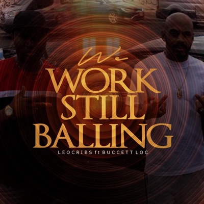 We Work Still Balling (feat. Buccett Loc) - Single