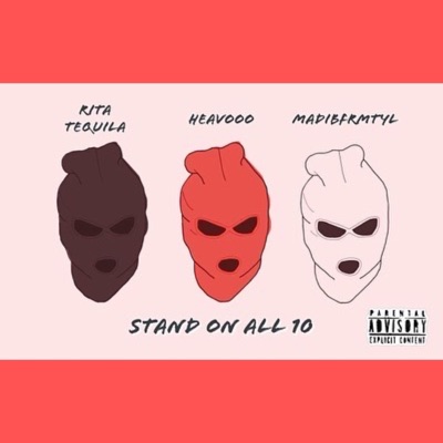 Stand On All 10 (feat. Heavooofrmtyl & MadiiBfrmtyl) - Single