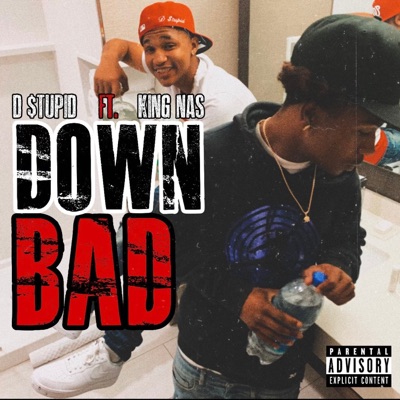 Down bad (feat. King nas) - Single