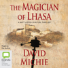 The Magician of Lhasa - A Matt Lester Spiritual Thriller Book 1 (Unabridged) - David Michie