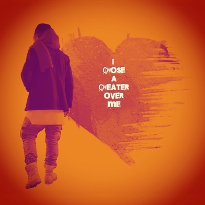 I CHOSE A CHEATER OVER ME