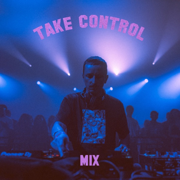 Take Control Mix (DJ Mix)