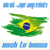 Back to Bossa (Radio - Edit) - Bebo Best & The Super Lounge Orchestra