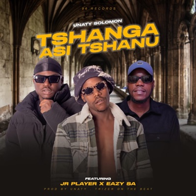Tshanga Asi Tshanu (feat. Eazy SA & Jr Player) - Single