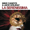 La Serenissima - Mike Candys & Jack Holiday