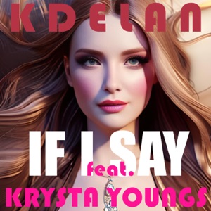 If I Say (feat. Krysta Youngs)