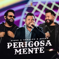 Perigosamente (Ao Vivo) - Single - Diego & Arnaldo & Bruno