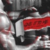 Give It To Me (Extended Mix) - Single