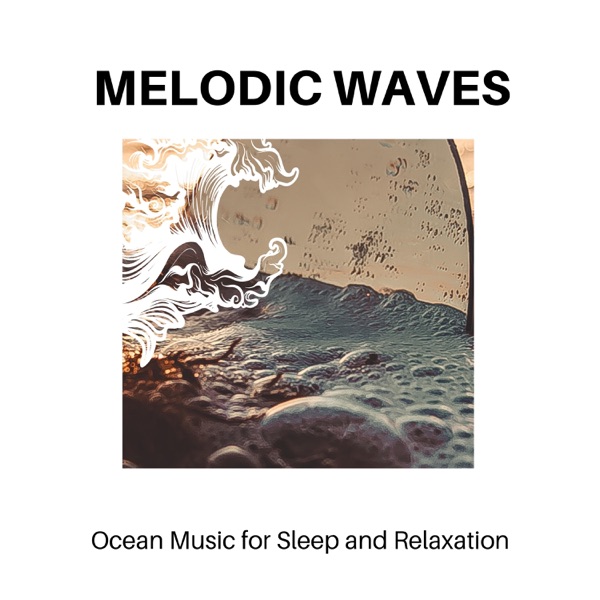 Melodic Waves - Ocean Music for Sleep and Relaxation