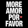 more amor por favor