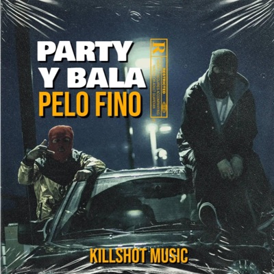 Party y Bala (feat. Pelo Fino) - Single