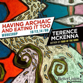 Having Archaic and Eating it Too: Workshop - Terence McKenna Cover Art