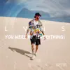 Stream & download You Were My (Everything) - Single