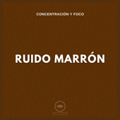 Concentración y Foco: Ruido Marrón (p02) - Ruido Marrón Para Concentración