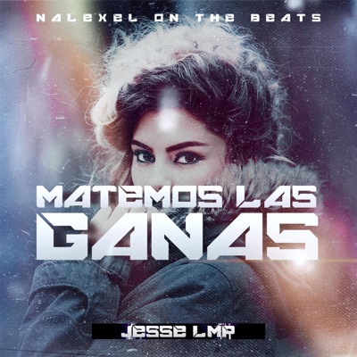 Matemos Las Ganas (feat. Jesse LMP) - Single