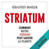 Striatum: Comment notre cerveau peut sauver la planète - Sébastien Bohler