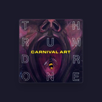 Ακούστε περιεχόμενο από Carnival Art, παρακολουθήστε μουσικά βίντεο, διαβάστε το βιογραφικό, δείτε ημερομηνίες περιοδείας, και πολλά ακόμη!