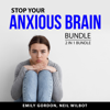 Stop Your Anxious Brain Bundle, 2 in 1 Bundle: Control Your Anxiety and Social Anxiety - Emily Gordon & Neil WIlbot