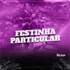 FESTINHA PARTICULAR - Single
