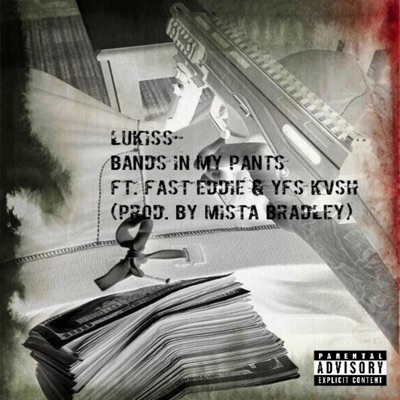Bandz In My Pants (feat. Lukiss & Fast Eddie) - Single