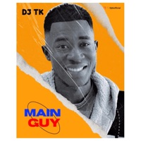 Main Guy - Single - Dj. TK