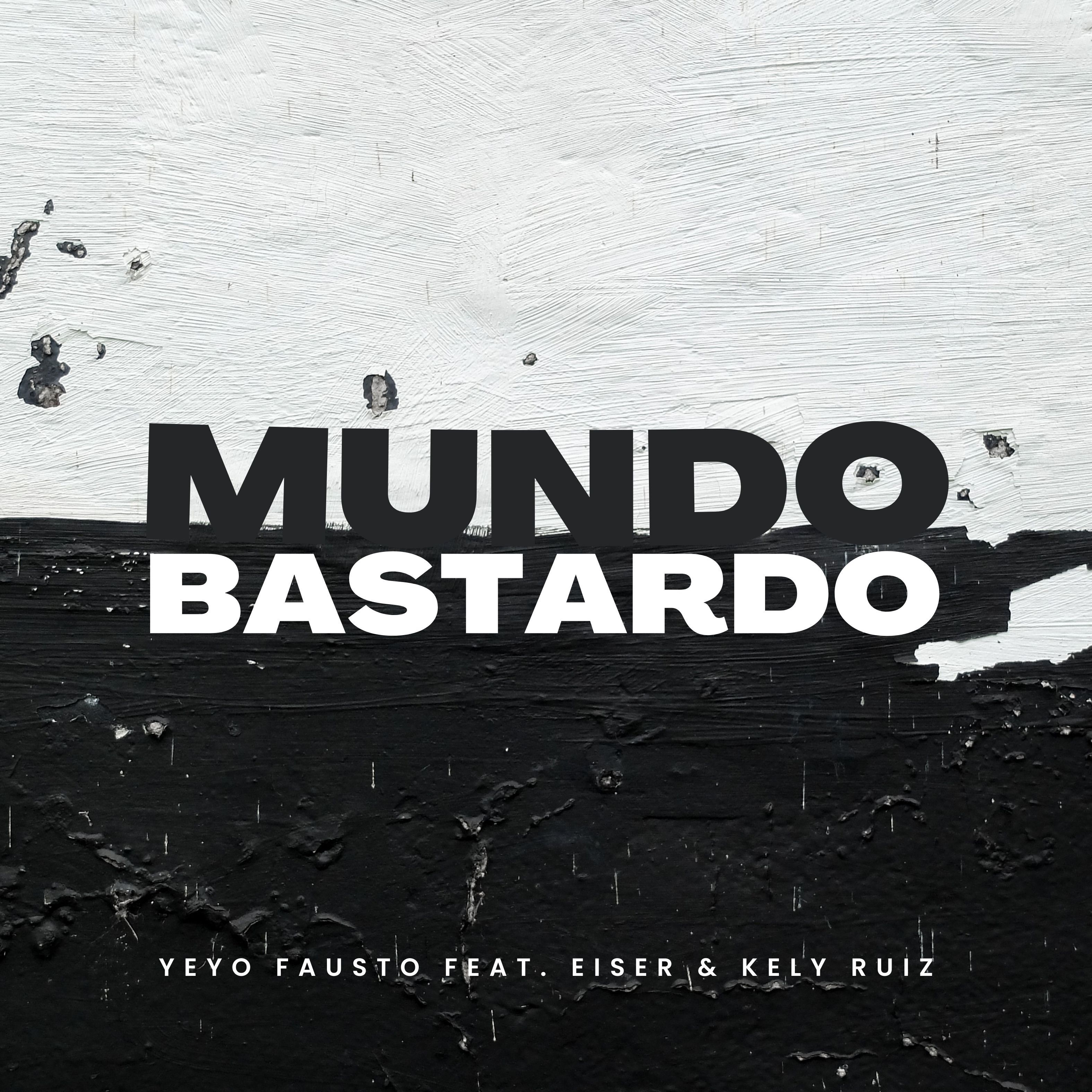 Mundo Bastardo (feat. Andresalas & Kely Ruiz) - Single by Yeyo Fausto album cover