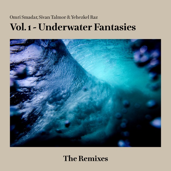 Vol. 1 - Underwater Fantasies - The Remixes (feat. סיון טלמור) - Single