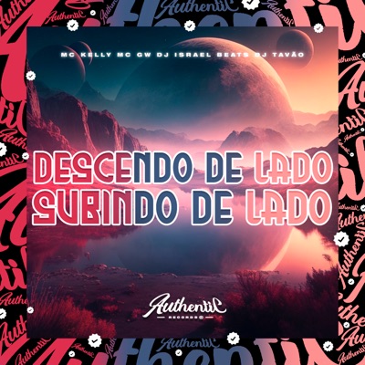 Descendo de Lado, Subindo de Lado (feat. MC GW, MC Kelly & DJ TAVÃO) - Single