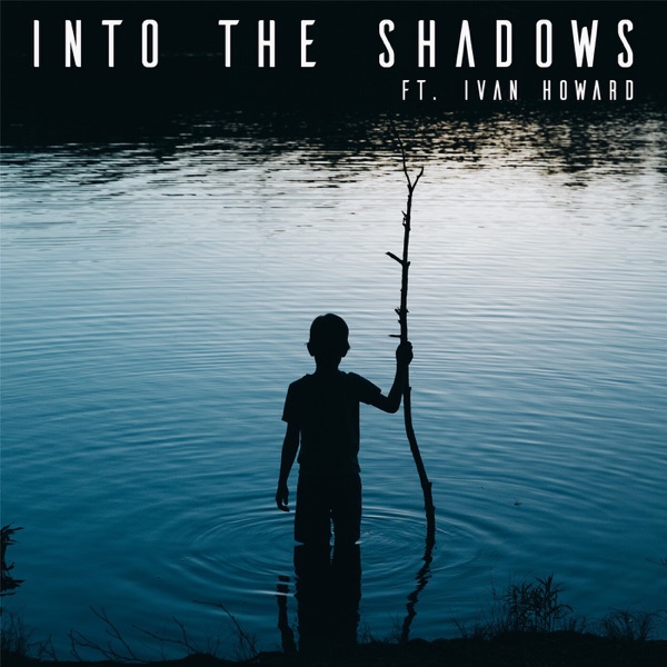 Into the Shadows (feat. Ivan Howard) - Single