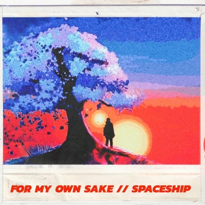 For My Own Sake // Spaceship - Single
