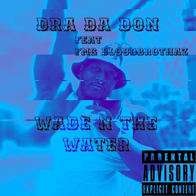 Wade N the Water (feat. F.M.G.Bloodbrothaz) - Single
