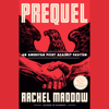 Prequel: An American Fight Against Fascism (Unabridged) - Rachel Maddow