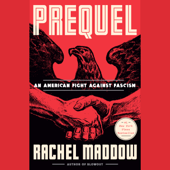 Prequel: An American Fight Against Fascism (Unabridged) - Rachel Maddow Cover Art