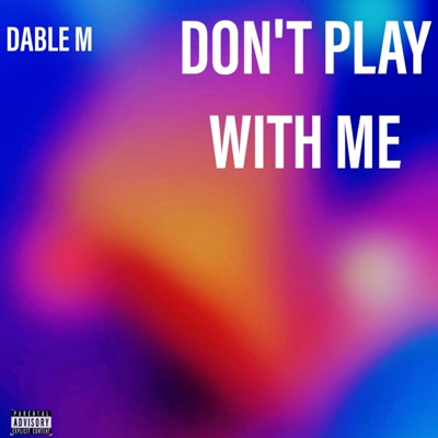 Don’t Play With Me - Single