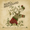 Magnolias & Mistletoe - Marc Broussard