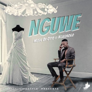 NGUWE (feat. Kgaldrogo)