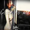 Close Tot Me - DJ GROSSU