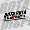 Bota Bota Vs Tá Tendo Disputa - Single