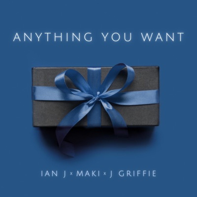 Anything You Want (feat. Ian J & J. Griffie) - Single