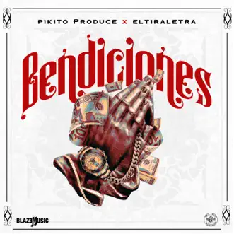 Bendiciones - Single by Pikito Produce & Eltiraletra album reviews, ratings, credits