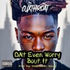 Dnt Even Worry Bout It - Single