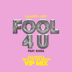 Fool 4 U (feat. JVKE & Enisa) [Galantis & Secs On The Beach VIP Mix] - Single