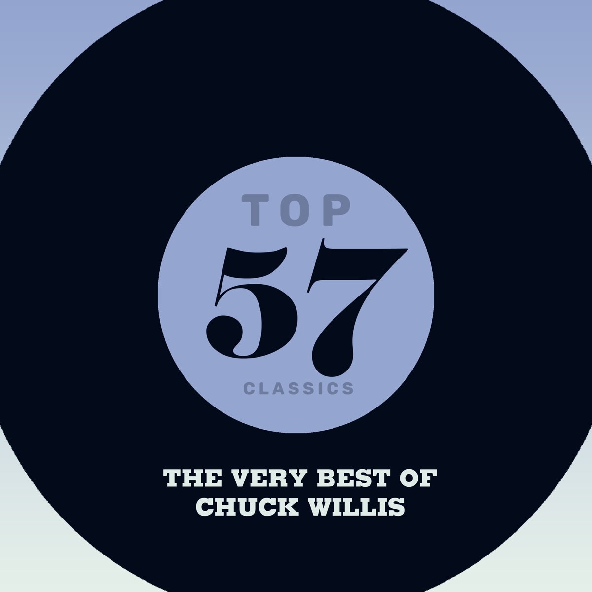 ‎Top 57 Classics - The Very Best of Chuck Willis – Album von Chuck ...