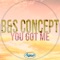 You Got Me - B&S Concept lyrics