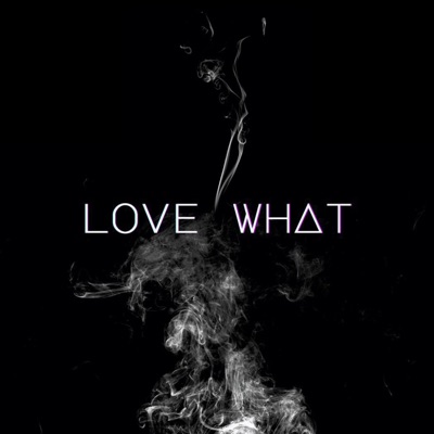 LOVE WHAT (feat. D.D.S Jayyy) - Single