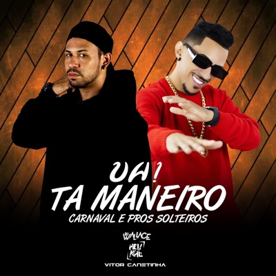 Uh! Tá Maneiro, Carnaval É Pros Solteiros (feat. Vitor Canetinha) - Single