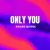 Only You