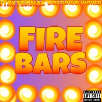 Fire Bars (feat. Unknown World) - Single - ItzXternal