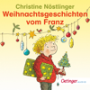 Weihnachtsgeschichten vom Franz - Christine Nöstlinger & Geschichten vom Franz
