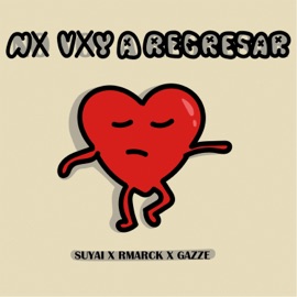 No Voy a Regresar (feat. RMarck & Gazze) SUYAI